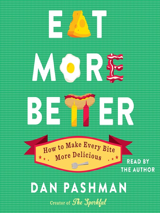 Title details for Eat More Better by Dan Pashman - Available
